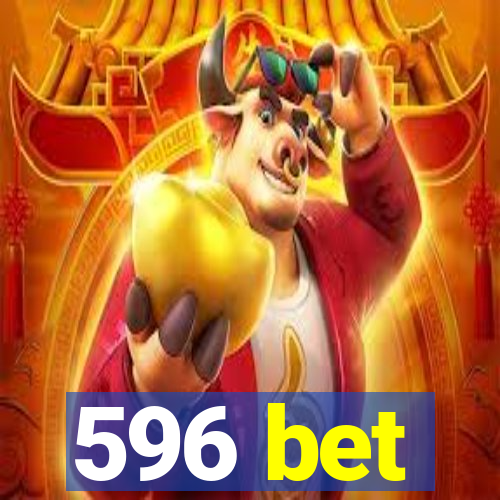 596 bet